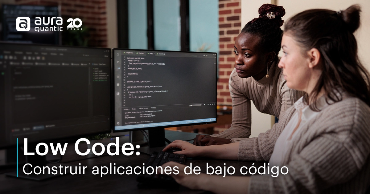 Low Code: Construir aplicaciones de bajo código | AuraQuantic